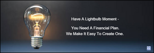 A picture of a lit light bulb, suspended in air, with a quote saying to "Have A Light Bulb Moment" and "Create A Financial Plan For Retirement".